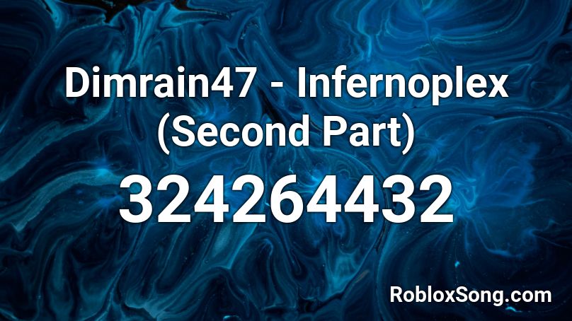 Dimrain47 - Infernoplex (Second Part) Roblox ID