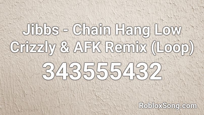 Jibbs - Chain Hang Low Crizzly & AFK Remix (Loop) Roblox ID