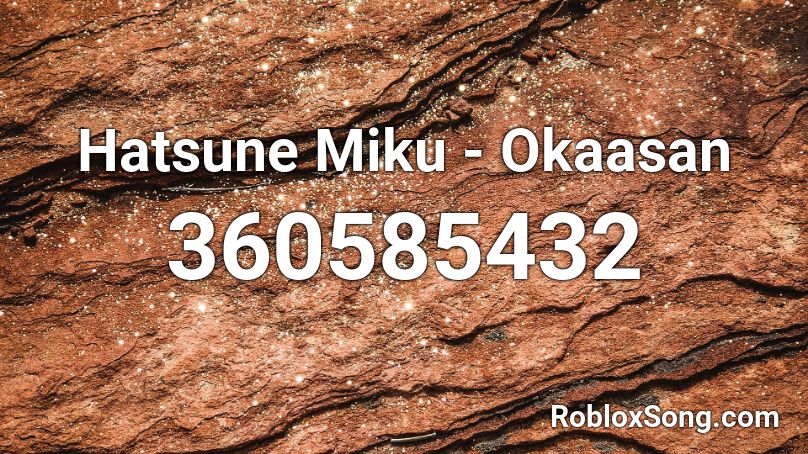 Hatsune Miku Okaasan Roblox Id Roblox Music Codes - hatsune miku codes on roblox id