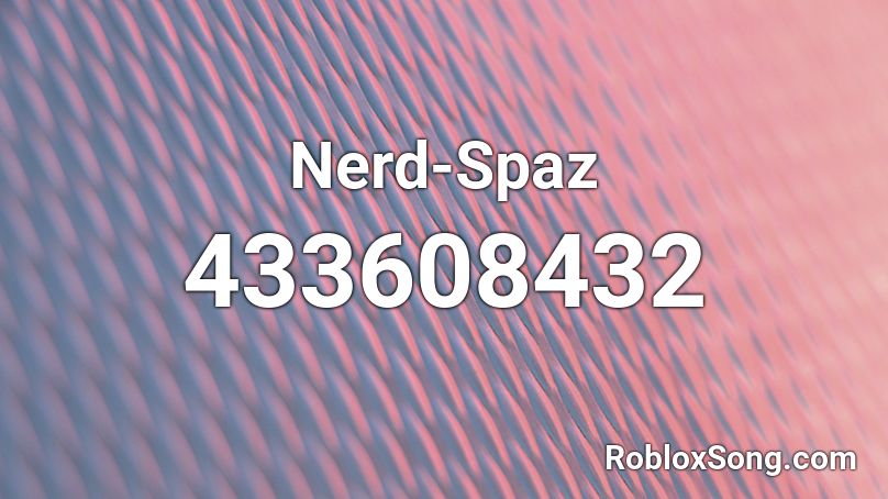 Nerd-Spaz Roblox ID