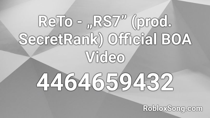 ReTo - „RS7” (prod. SecretRank) Official BOA Video Roblox ID