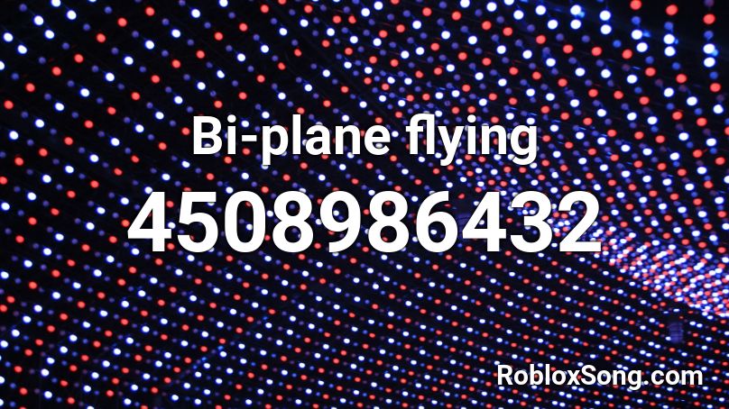 Bi-plane flying Roblox ID