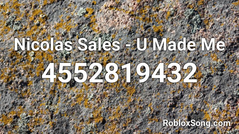 Nicolas Sales - U Made Me Roblox ID