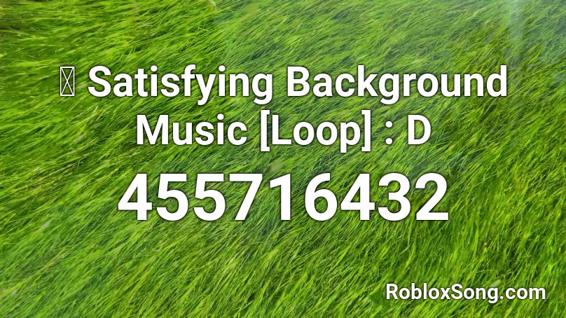 Satisfying Background Music Loop D Roblox Id Roblox Music Codes - pegboard nerds emoji roblox code
