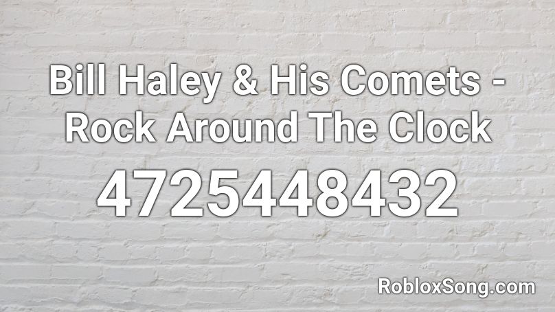 Bill Haley & His Comets - Rock Around The Clock Roblox ID