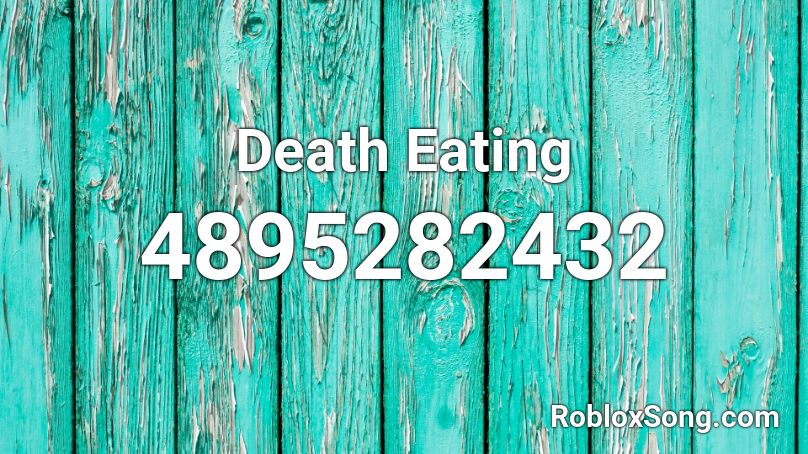 Death Eating Roblox ID