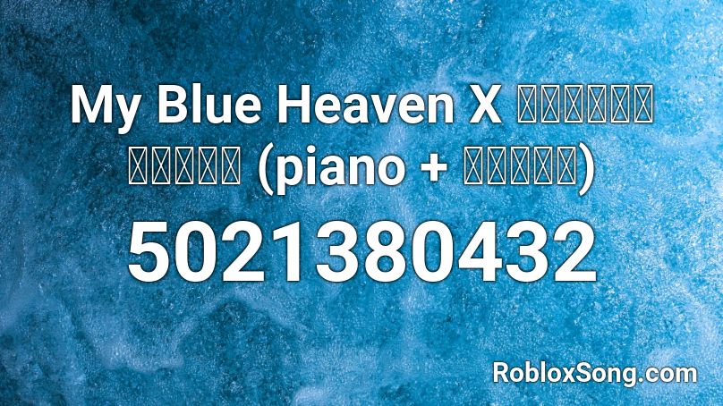 My Blue Heaven X ลาวดวงเดือน (piano + ระนาด) Roblox ID