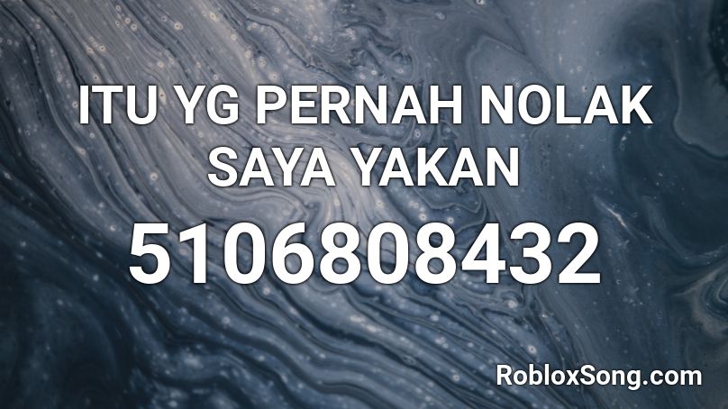 ITU YG PERNAH NOLAK SAYA YAKAN Roblox ID