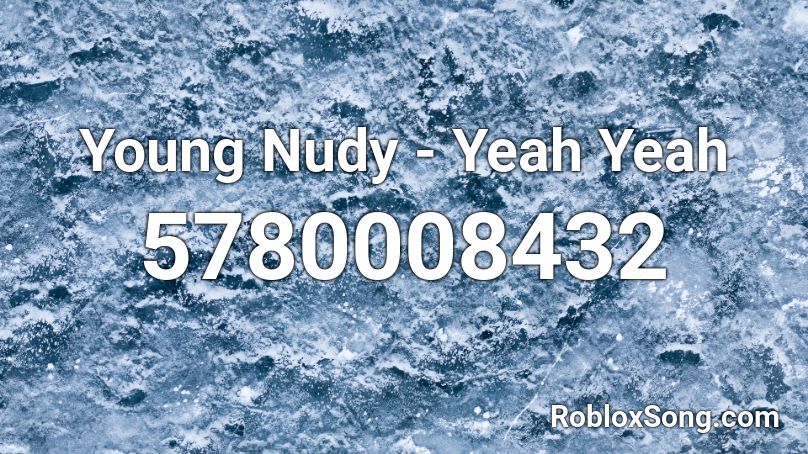 Young Nudy - Yeah Yeah Roblox ID