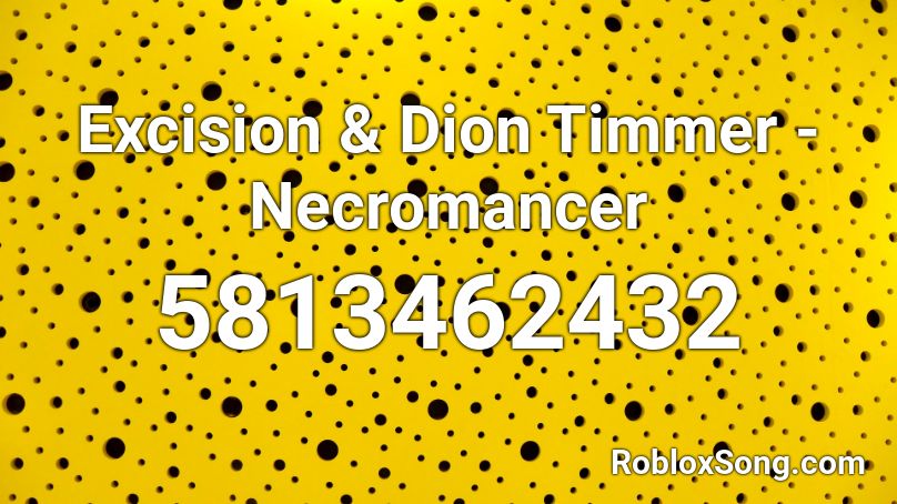 Excision & Dion Timmer - Necromancer Roblox ID