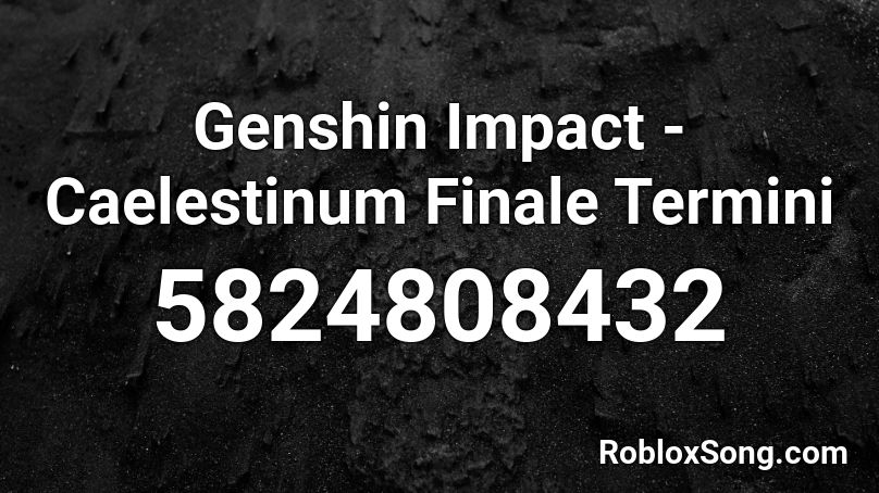 Genshin Impact - Caelestinum Finale Termini Roblox ID