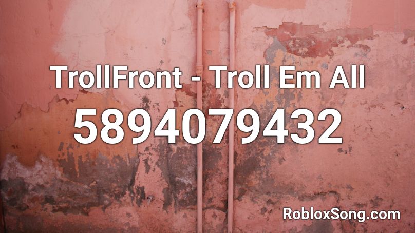 TrollFront - Troll Em All Roblox ID