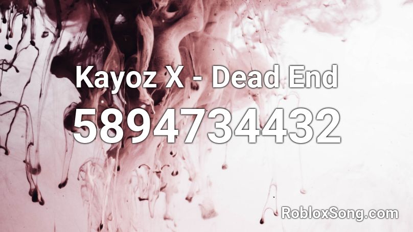 Kayoz X - Dead End Roblox ID