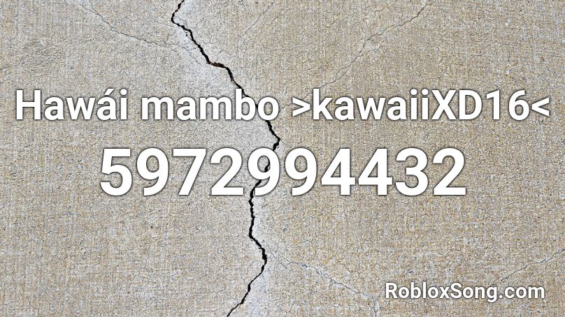 Hawái mambo >kawaiiXD16< Roblox ID