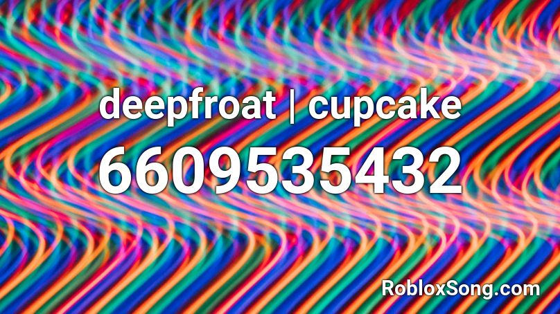 deepfroat | cupcake Roblox ID