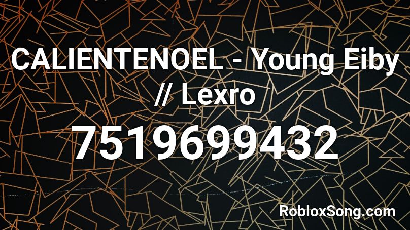 CALIENTENOEL - Young Eiby (NAVIDAD) || Lexro Roblox ID