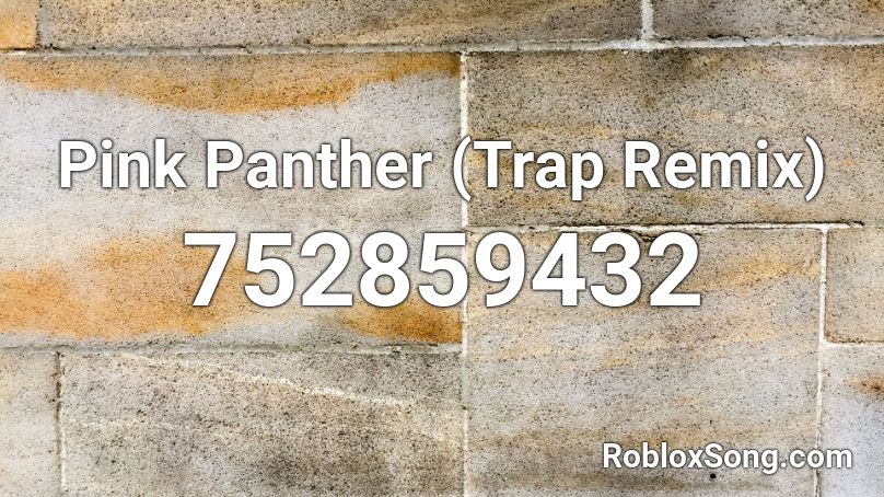Pink Panther Trap Remix Roblox Id Roblox Music Codes - shrek remix id roblox