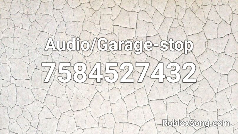 Audio/Garage-stop Roblox ID