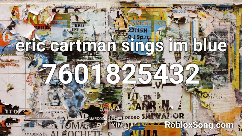 eric cartman sings im blue Roblox ID