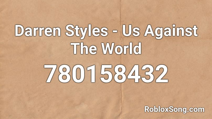 Darren Styles - Us Against The World Roblox ID