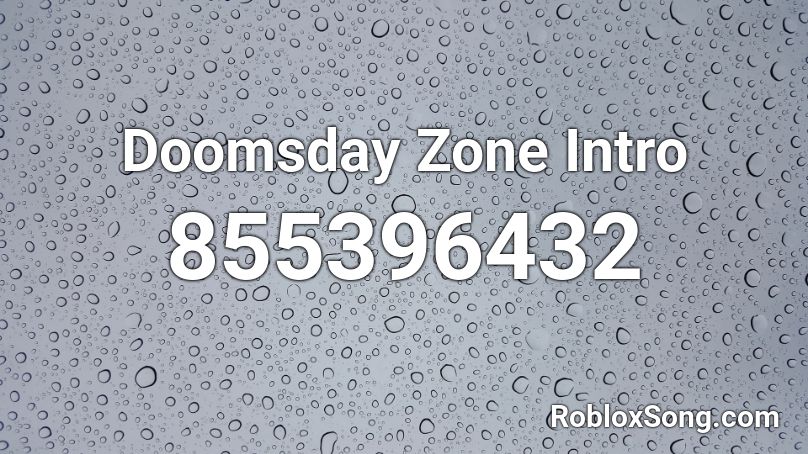Doomsday Zone Intro Roblox ID