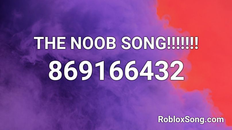 THE NOOB SONG!!!!!!! Roblox ID
