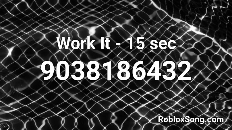 Work It - 15 sec Roblox ID