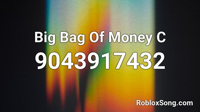 Big Bag Of Money C Roblox ID