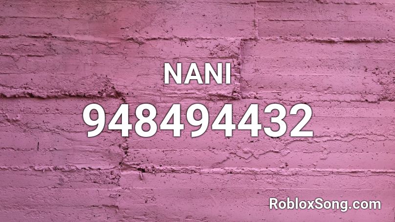 NANI Roblox ID