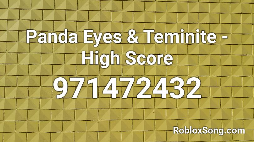 Panda Eyes & Teminite - High Score Roblox ID