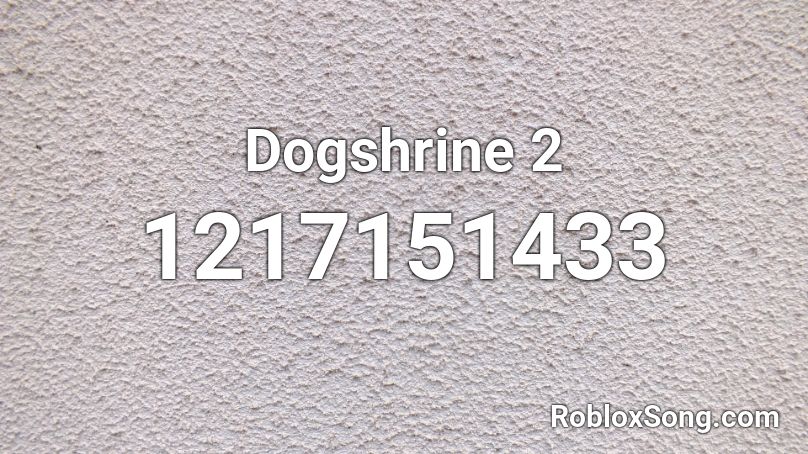 Dogshrine 2 Roblox ID