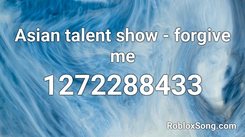 Asian talent show - forgive me Roblox ID