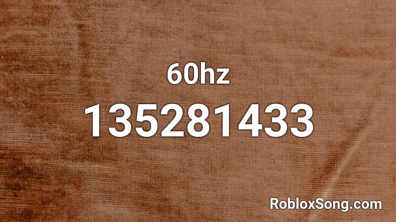 60hz Roblox ID
