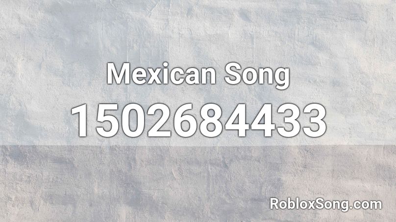 Mexican Song Roblox ID