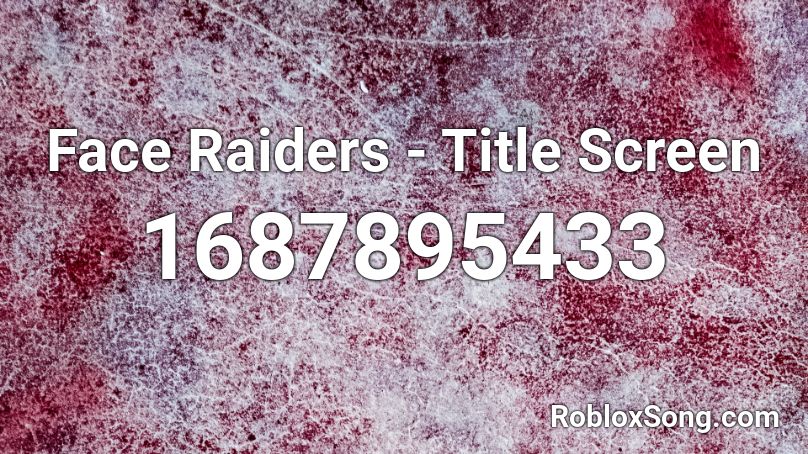 Face Raiders - Title Screen  Roblox ID