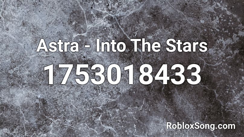 Astra - Into The Stars Roblox ID