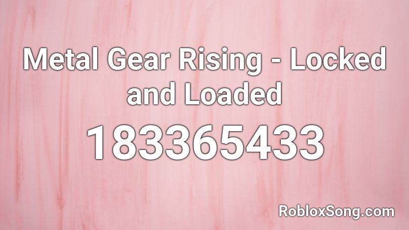 Metal Gear Rising - Locked and Loaded Roblox ID