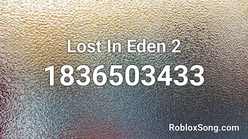 Lost In Eden 2 Roblox ID