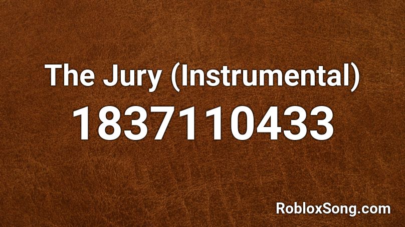 The Jury (Instrumental) Roblox ID