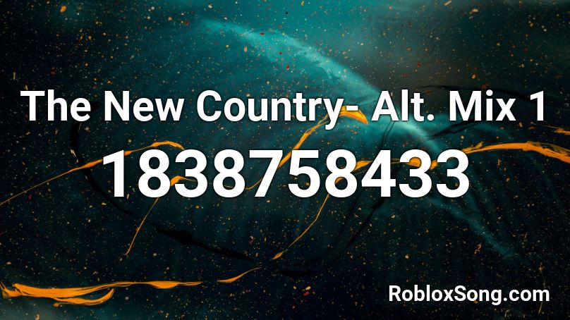The New Country- Alt. Mix 1 Roblox ID