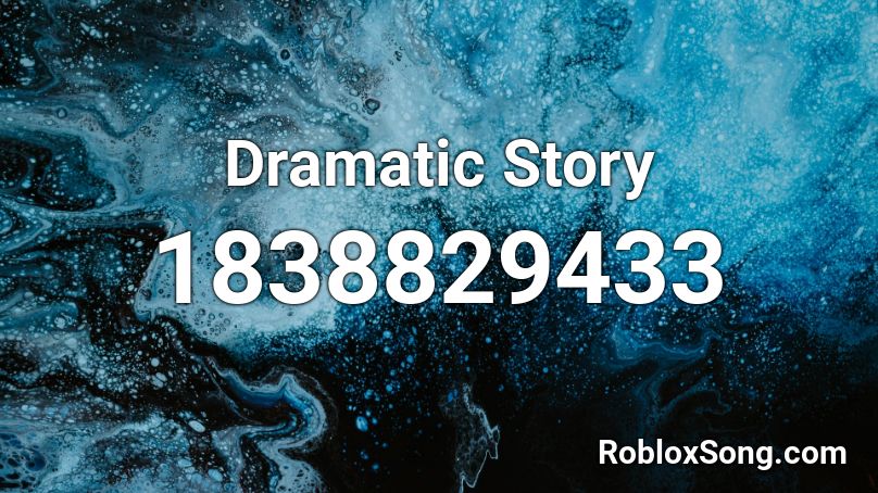 Dramatic Story Roblox ID
