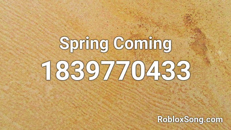 Spring Coming Roblox ID