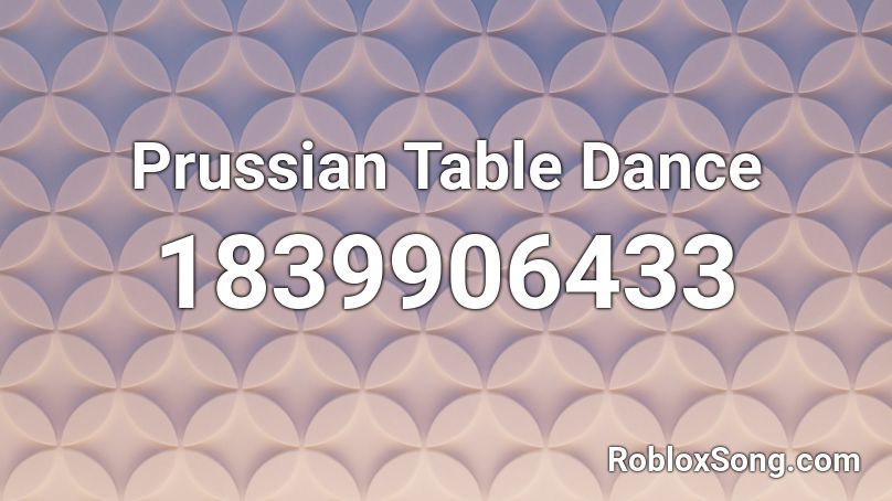 Prussian Table Dance Roblox ID