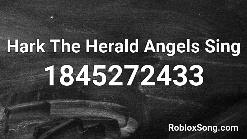Hark The Herald Angels Sing Roblox ID