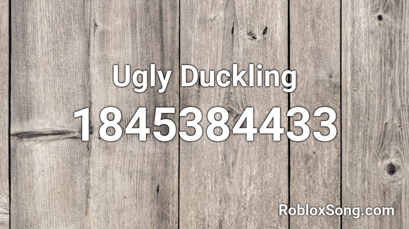 Ugly Duckling Roblox ID