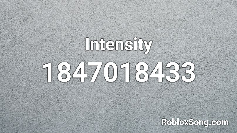 Intensity Roblox ID