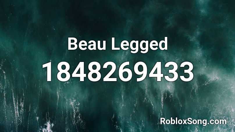 Beau Legged Roblox ID