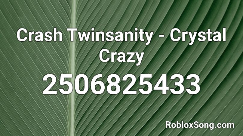 Crash Twinsanity - Crystal Crazy Roblox ID