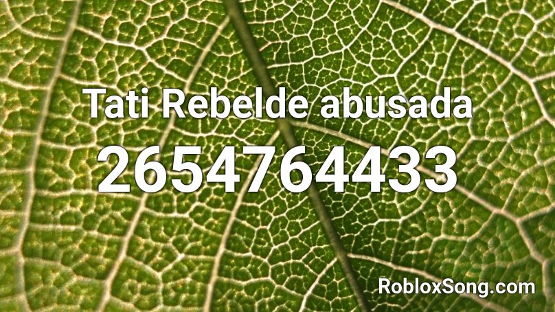 Tati Rebelde abusada Roblox ID