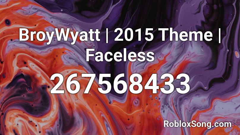 BroyWyatt | 2015 Theme | Faceless Roblox ID